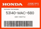 Honda Genuine Grip, Throttle 53140-MAC-680 New. Price: $22.24.