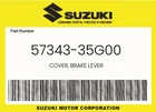 Suzuki Genuine Cover, Brake Lever 57343-35G00 New. Price: $19.82.