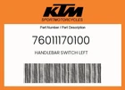 Ktm Genuine Handlebar Switch Left - 76011170100 New. Price: $135.58.