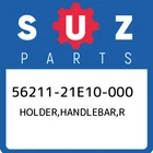56211-21E10-000 Suzuki Holder,handlebar,r 5621121E10000, New Genuine Oem Part. Price: $156.37.