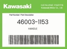 Kawasaki Genuine Handle 46003-1153 New. Price: $128.82.