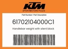 Ktm Genuine Handlebar Weight With Silent Block - 61702104000C1 New. Price: $31.91.