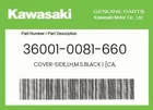 Kawasaki Genuine Cover-side,lh,m.s.black Ca, 36001-0081-660 New. Price: $97.13.