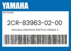 Yamaha Genuine Switch, Handle 2CR-83963-02-00 New. Price: $227.99.