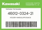 Kawasaki Genuine Holder-handle,upp,f.black 46012-0324-21 New. Price: $23.29.