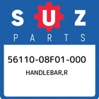 56110-08F01-000 Suzuki Handlebar,r 5611008F01000, New Genuine Oem Part. Price: $58.15.