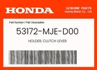Honda Genuine Holder, Clutch Lever 53172-MJE-D00 New. Price: $48.07.