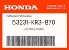 Honda Genuine Holder (lower) 53231-KR3-870 New. Price: $75.60.