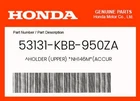 Honda Genuine Holder (upper) *NH146M*(ACCUR 53131-KBB-950ZA New. Price: $22.57.